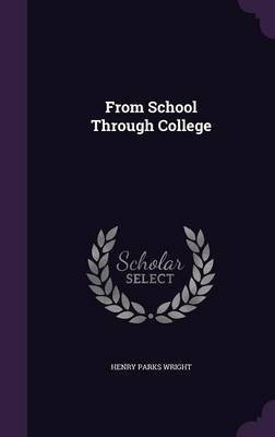From School Through College(English, Hardcover, Wright Henry Parks)