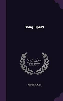 Song-Spray(English, Hardcover, Barlow George)