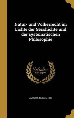 Natur- und Voelkerrecht im Lichte der Geschichte und der systematischen Philosophie(German, Hardcover, unknown)