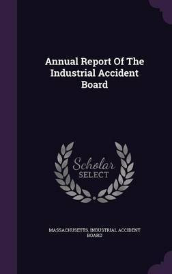 Annual Report Of The Industrial Accident Board(English, Hardcover, unknown)