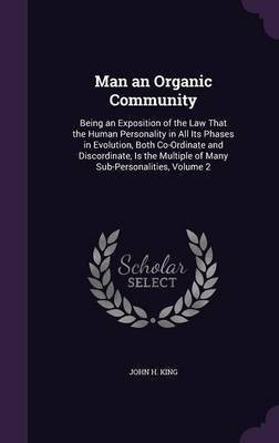 Man an Organic Community(English, Hardcover, King John H)