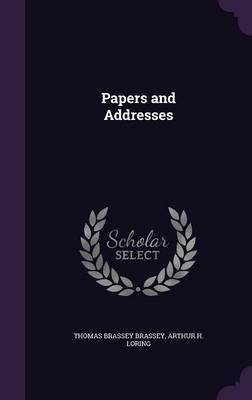 Papers and Addresses(English, Hardcover, Brassey Thomas Brassey Earl)