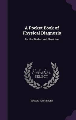 A Pocket Book of Physical Diagnosis(English, Hardcover, Bruen Edward Tunis)