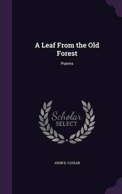 A Leaf From the Old Forest(English, Hardcover, Cossar John D)