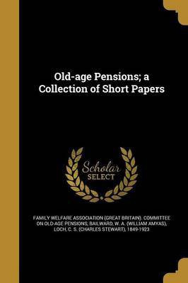 Old-age Pensions; a Collection of Short Papers(English, Paperback, unknown)