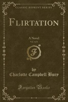 Flirtation, Vol. 3 of 3(English, Paperback, Bury Charlotte Campbell)