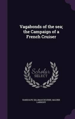 Vagabonds of the sea; the Campaign of a French Cruiser(English, Hardcover, Bourne Randolph Silliman)