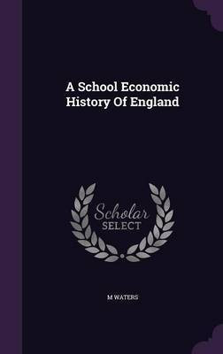 A School Economic History Of England(English, Hardcover, Waters M)