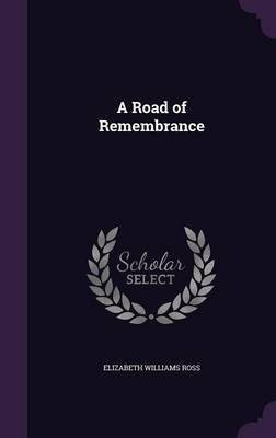 A Road of Remembrance(English, Hardcover, Ross Elizabeth Williams)