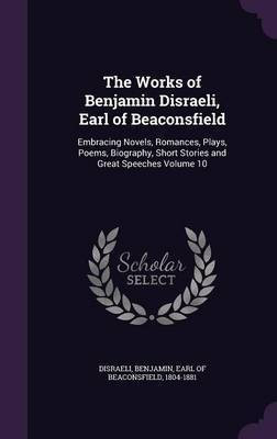The Works of Benjamin Disraeli, Earl of Beaconsfield(English, Hardcover, unknown)