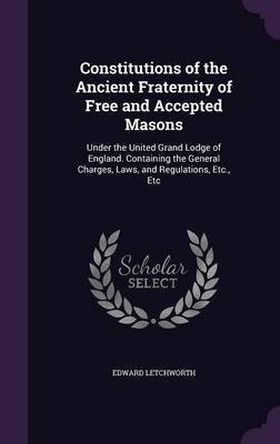 Constitutions of the Ancient Fraternity of Free and Accepted Masons(English, Hardcover, Letchworth Edward Sir)
