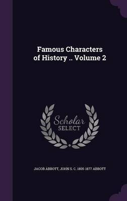 Famous Characters of History .. Volume 2(English, Hardcover, Abbott Jacob)