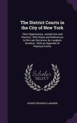 The District Courts in the City of New York(English, Hardcover, Langbein George Frederick)