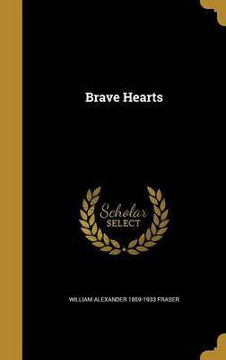 Brave Hearts(English, Hardcover, Fraser William Alexander 1859-1933)