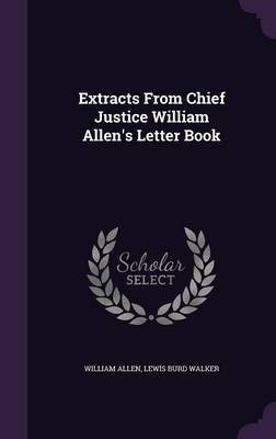 Extracts From Chief Justice William Allen's Letter Book(English, Hardcover, Allen William)