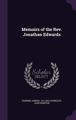 Memoirs of the Rev. Jonathan Edwards(English, Hardcover, Hopkins Samuel)