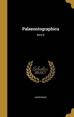 Palaeontographica; Band 8(German, Hardcover, unknown)