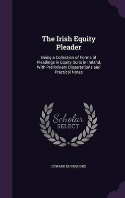 The Irish Equity Pleader(English, Hardcover, Burroughs Edward)