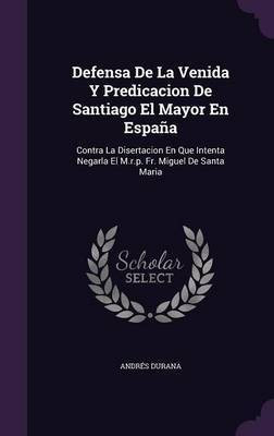 Defensa De La Venida Y Predicacion De Santiago El Mayor En Espana(English, Hardcover, Durana Andres)