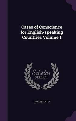 Cases of Conscience for English-speaking Countries Volume 1(English, Hardcover, Slater Thomas)