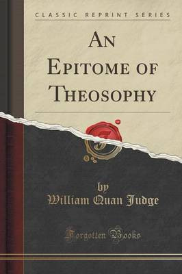 An Epitome of Theosophy (Classic Reprint)(English, Paperback, Judge William Quan)