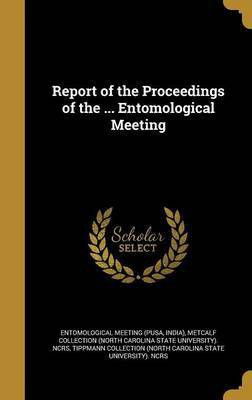 Report of the Proceedings of the ... Entomological Meeting(English, Hardcover, unknown)