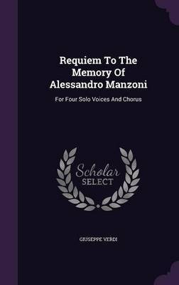Requiem To The Memory Of Alessandro Manzoni(English, Hardcover, Verdi Giuseppe)