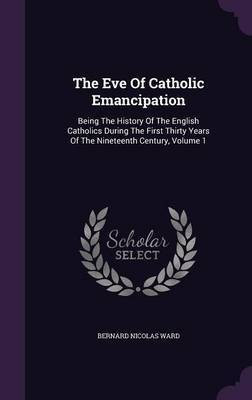 The Eve Of Catholic Emancipation(English, Hardcover, Ward Bernard Nicolas)