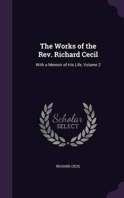 The Works of the Rev. Richard Cecil(English, Hardcover, Cecil Richard)