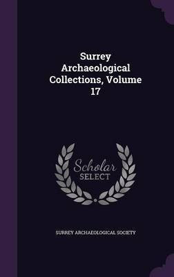 Surrey Archaeological Collections, Volume 17(English, Hardcover, unknown)