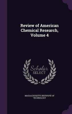 Review of American Chemical Research, Volume 4(English, Hardcover, unknown)