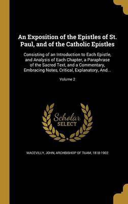 An Exposition of the Epistles of St. Paul, and of the Catholic Epistles(English, Hardcover, unknown)