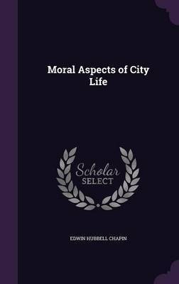Moral Aspects of City Life(English, Hardcover, Chapin Edwin Hubbell)