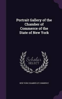 Portrait Gallery of the Chamber of Commerce of the State of New York(English, Hardcover, unknown)