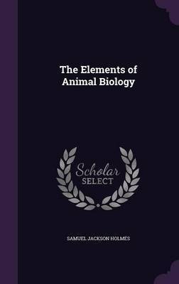 The Elements of Animal Biology(English, Hardcover, Holmes Samuel J 1868-)