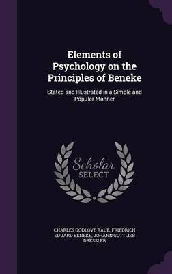 Elements of Psychology on the Principles of Beneke(English, Hardcover, Raue Charles Godlove)