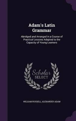 Adam's Latin Grammar(English, Hardcover, Russell William)