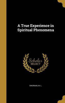 A True Experience in Spiritual Phenomena(English, Hardcover, unknown)