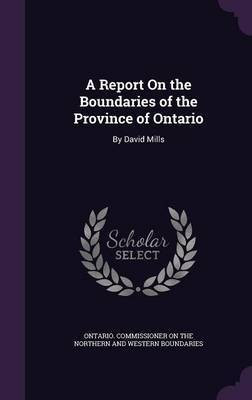 A Report On the Boundaries of the Province of Ontario(English, Hardcover, unknown)