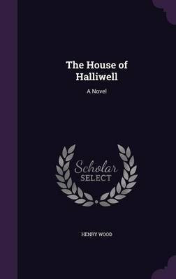 The House of Halliwell(English, Hardcover, Wood Henry)