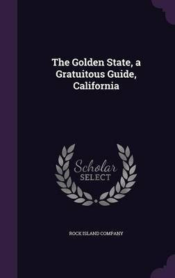 The Golden State, a Gratuitous Guide, California(English, Hardcover, unknown)