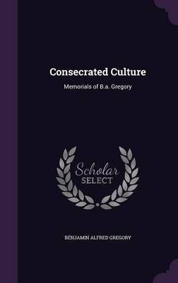 Consecrated Culture(English, Hardcover, Gregory Benjamin Alfred)
