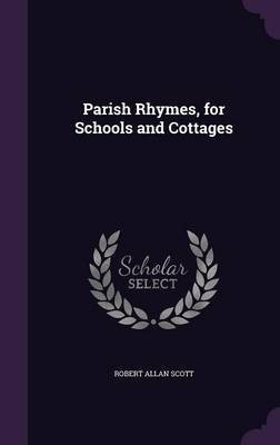 Parish Rhymes, for Schools and Cottages(English, Hardcover, Scott Robert Allan)