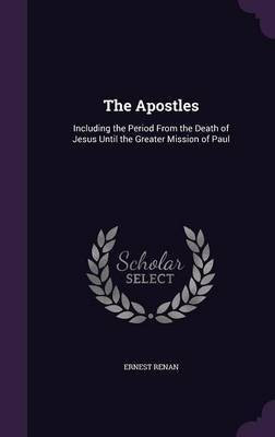 The Apostles(English, Hardcover, Renan Ernest)