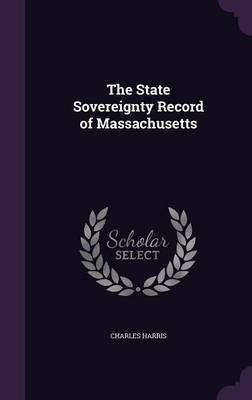 The State Sovereignty Record of Massachusetts(English, Hardcover, Harris Charles)