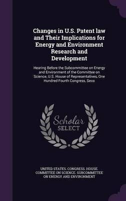 Changes in U.S. Patent law and Their Implications for Energy and Environment Research and Development(English, Hardcover, unknown)