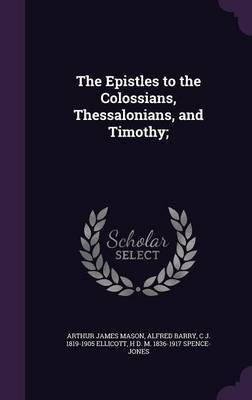 The Epistles to the Colossians, Thessalonians, and Timothy;(English, Hardcover, Mason Arthur James)