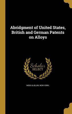 Abridgment of United States, British and German Patents on Alloys(English, Hardcover, unknown)