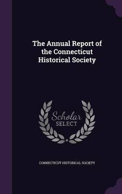 The Annual Report of the Connecticut Historical Society(English, Hardcover, unknown)
