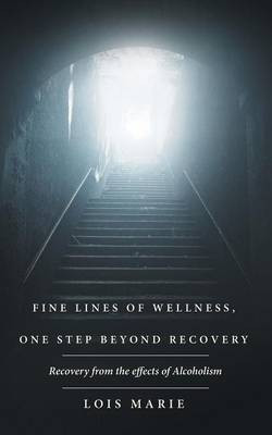 Fine Lines of Wellness, One Step Beyond Recovery(English, Paperback, Marie Lois)